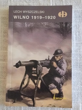 Wilno 1919 - 1920 Historyczne Bitwy 