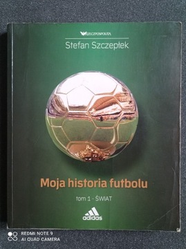 Moja historia futbolu Tom 1 Stefan Szczepłek
