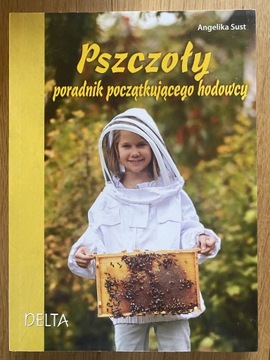 Pszczoły Poradnik początkującego hodowcy Sust