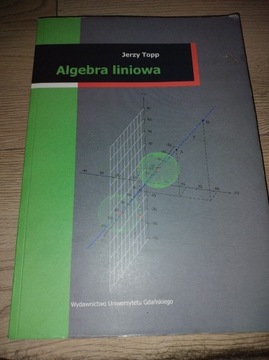Algebra Liniowa. Jerzy Topp, Wydawnictwo UG