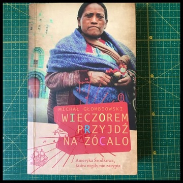 Wieczorem przyjedź na Zocalo. Michał Głombiowski