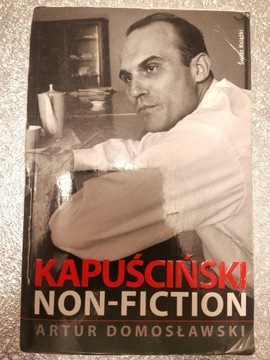 Kapuściński Non-fiction - Artur Domosławski