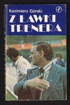 Z ŁAWKI TRENERA - KAZIMIERZ GÓRSKI - 1981