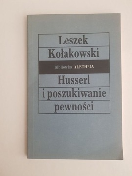 Leszek Kołakowski Husserl i poszukiwanie pewności