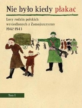 Nie było kiedy płakać T 1 i 2 Kozaczyńska Zamość 