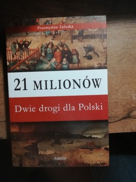 21 Milionów. Dwie Drogi Dla Polski