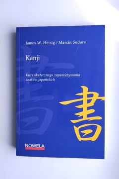 Kanji Kurs skutecznego zapamiętywania znaków japońskich James W. Heisig