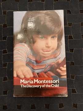 Maria Montessori The discovery of the Child