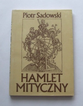 Piotr Sadowski HAMLET MITYCZNY