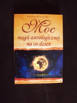 Moc magii astrologicznej na co dzień Winczewski M.