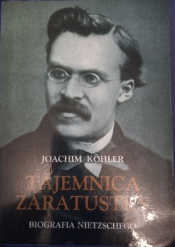 Kohler Tajemnica Zaratustry. Biografia Nietzschego
