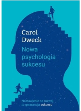Nowa psychologia sukcesu. Carol S. Dweck