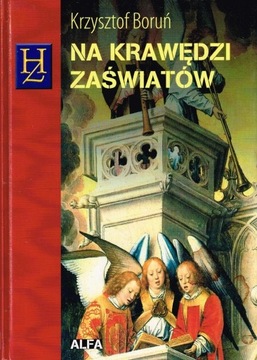 *** Krzysztof Boruń - NA KRAWĘDZI ZAŚWIATÓW ***