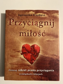 Agnieszka Przybysz - Przyciągnij miłość