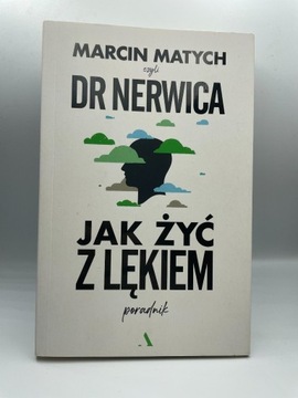 Dr Nerwica - Jak żyć z lękiem Marcin Matych