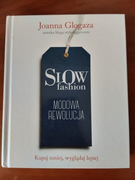 Joanna Glogaza "Slow fashion. Modowa rewolucja"