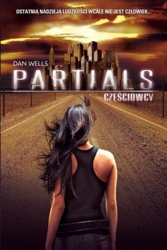 Partials. Częściowcy. Dan Wells