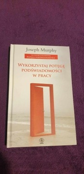 Wykorzystaj potęgę podświadomości w pracy Murphy