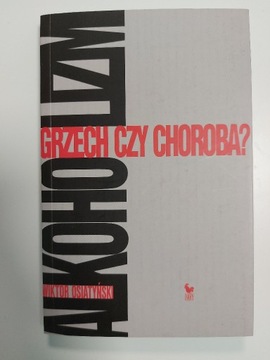 Wiktor Osiatyński "Alkoholizm Grzech czy choroba?"