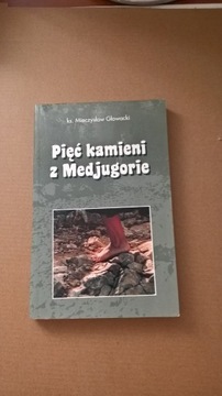 Pięć kamieni z Medjugorie  Głowacki, Mieczysław
