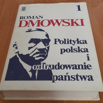 R. Dmowski - Polityka polska i odbudowanie państwa