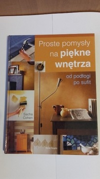 Proste pomysły na piękne wnętrza od podłogi po suf