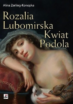 Rozalia Lubomirska: kwiat Podola