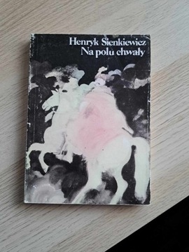 Henryk Sienkiewicz Na polu chwały