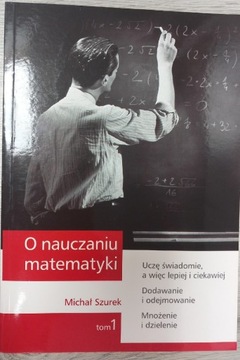 O nauczaniu matematyki M. Szurek tom 1