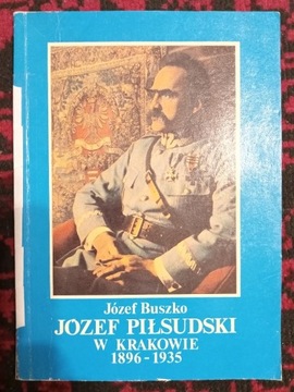 Józef Piłsudski w Krakowie 