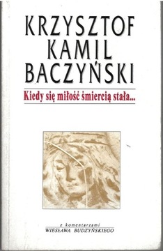 K. K. BACZYŃSKI  Kiedy się miłość śmiercią stała