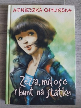 "Zezia, miłość i bunt na statku" A. Chylińska 