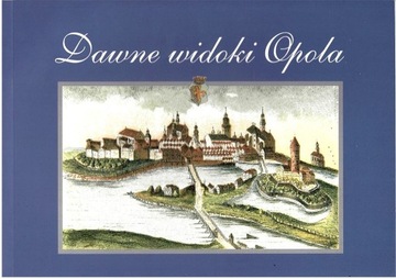 Dawne widoki Opola w grafice 1680-1920