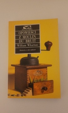 William Wharton Opowieści z Moulin du Bruit