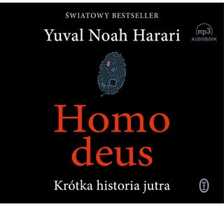 Yuval Noah Harari Homo Deus Krótka Historia jutra