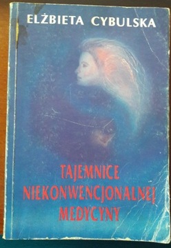 Tajemnice niekonwencjonalnej medycyny E.Cybulska