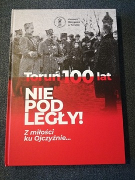 Album Toruń 100 lat niepodległy.