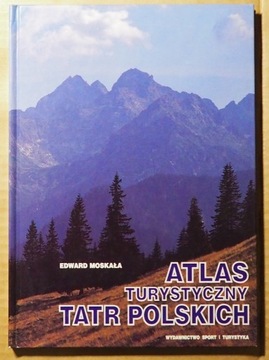 Atlas turystyczny Tatr Polskich    Edward Moskała