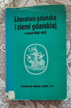 LITERATURA GDAŃSKA I ZIEMI GDAŃSKIEJ 1945-1975