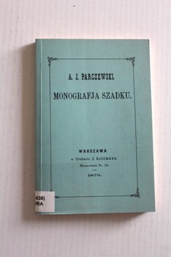 MONOGRAFIA SZADKU - PARCZEWSKI /  REPRINT
