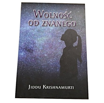 WOLNOŚĆ OD ZNANEGO Jiddu Krishnamurti (jak NOWY)