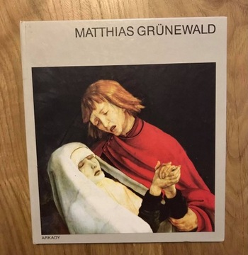 Książka MATTHIAS GRUNEWALD W Kręgu Sztuki 1988r