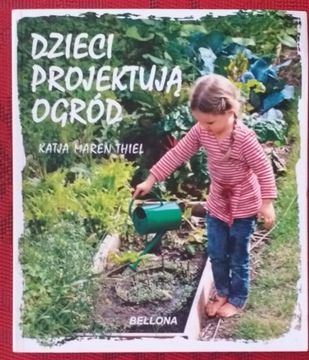 Dzieci projektują ogród Katja Maren Thiel