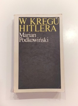Marian Podkowiński "W kręgu Hitlera" książka PRL