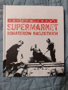 Jachym Topol -Supermarket bohaterów radzieckich