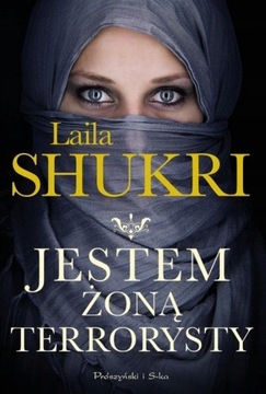Jestem żoną terrorysty - Laila Shukri