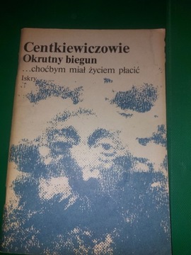 Centkiewiczowie - Okrutny biegun, choćbym miał...