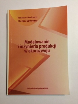 MODELOWANIE I INŻYNIERA PRODUKCJI W  EKOROZWOJU **