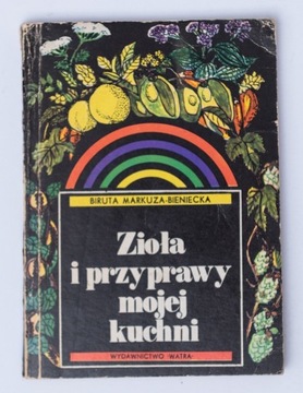 Zioła i przyprawy mojej kuchni B.Markuza-Bieniecka