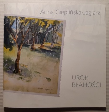 Malarstwo Anna Cieplińska-Jaglarz Katalog wystawy
